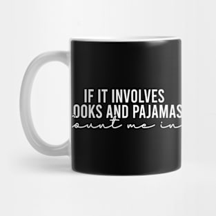 If It Involves Books And Pajamas Count Me In Mug